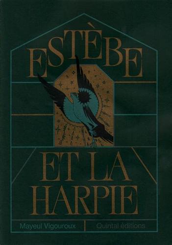 Sur un fond vert foncé, un cadre géométrique en or entoure le titre "Estèbe et la Harpie" en doré. Au centre, dans un petit blason doré, une harpie aux ailes déployés est dessiné en bleu sombre et noir.